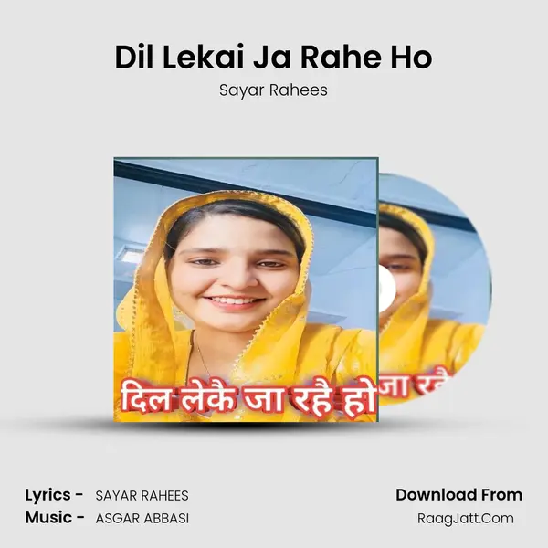 Dil Lekai Ja Rahe Ho - Sayar Rahees