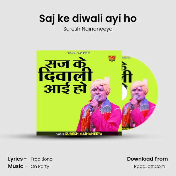 Saj ke diwali ayi ho - Suresh Nainaneeya