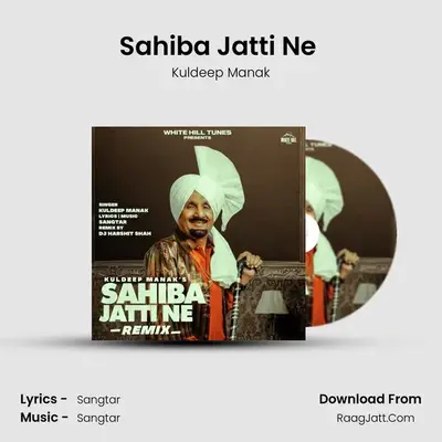 Sahiba Jatti Ne (Remix) - Kuldeep Manak