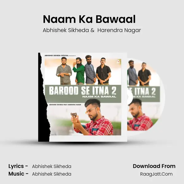 Naam Ka Bawaal (Barood Se Itna 2) (feat. Harendra Nagar) - Abhishek Sikheda