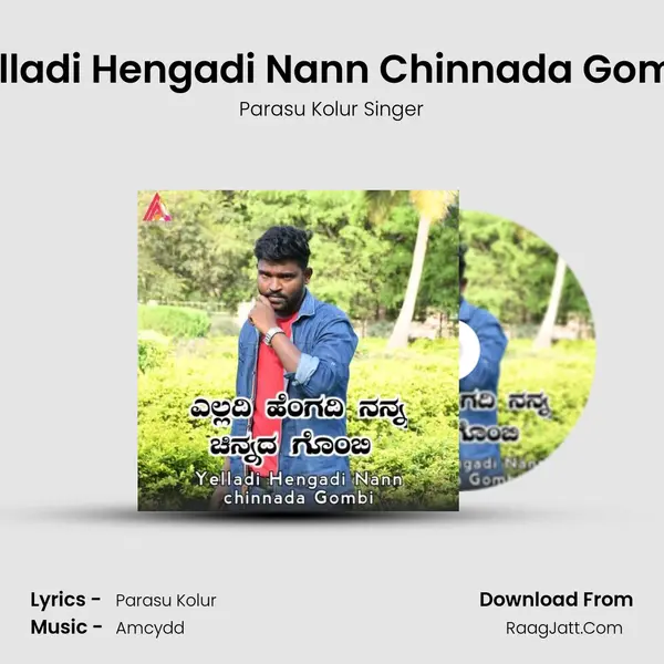Yelladi Hengadi Nann Chinnada Gombi - Parasu Kolur Singer
