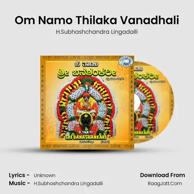 Om Namo Thilaka Vanadhali MP3 Song by H.Subhashchandra Lingadalli Cover