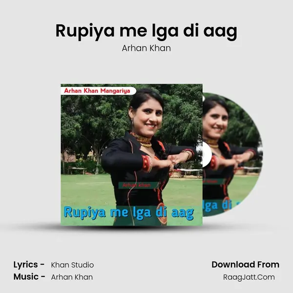Rupiya me lga di aag - Arhan Khan