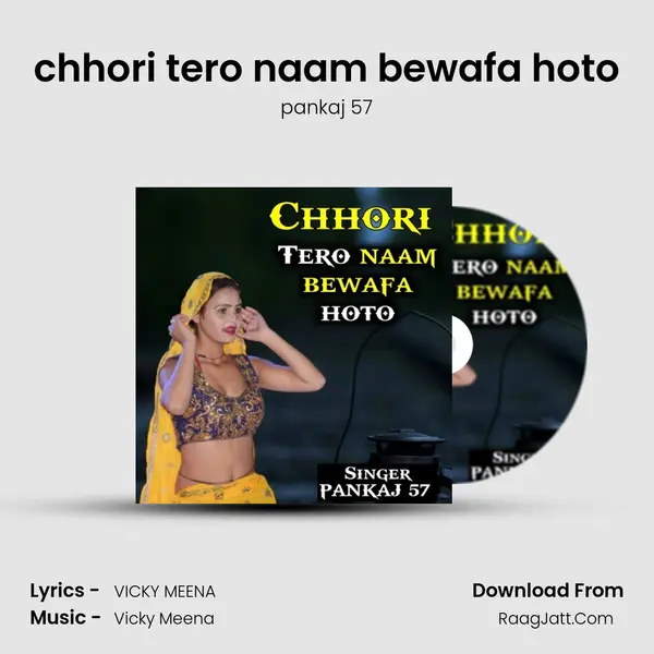 chhori tero naam bewafa hoto - pankaj 57