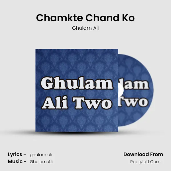 Chamkte Chand Ko MP3 Song by Ghulam Ali Cover