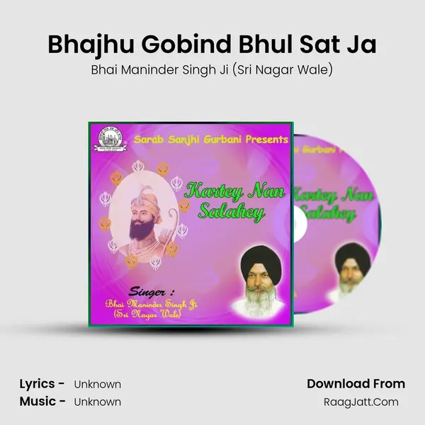 Bhajhu Gobind Bhul Sat Ja MP3 Song by Bhai Maninder Singh Ji (Sri Nagar Wale) Cover