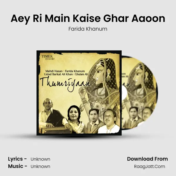 Aey Ri Main Kaise Ghar Aaoon MP3 Song by Farida Khanum Cover