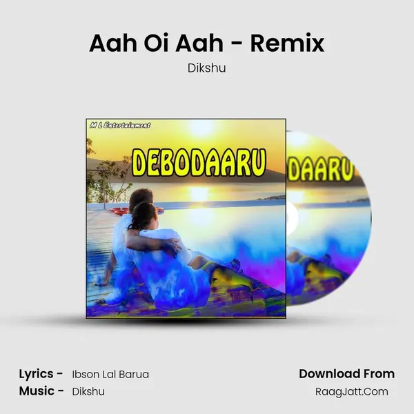 Aah Oi Aah - Remix MP3 Song by Dikshu Cover