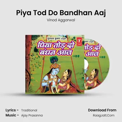 Piya Tod Do Bandhan Aaj - Vinod Agarwal