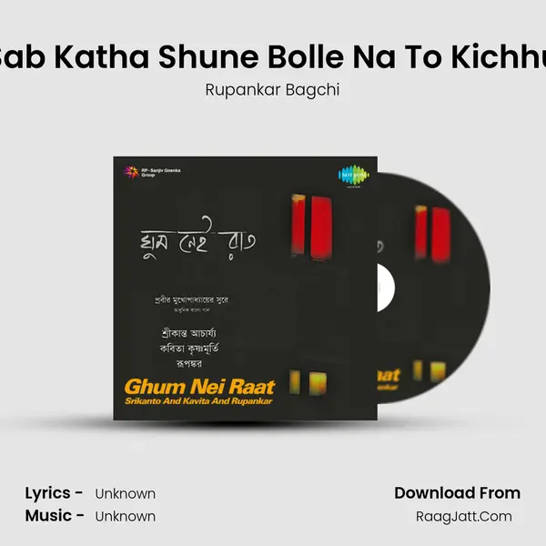 Sab Katha Shune Bolle Na To Kichhu MP3 Song by Rupankar Bagchi Cover