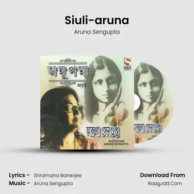 Siuli-aruna MP3 Song by Aruna Sengupta Cover