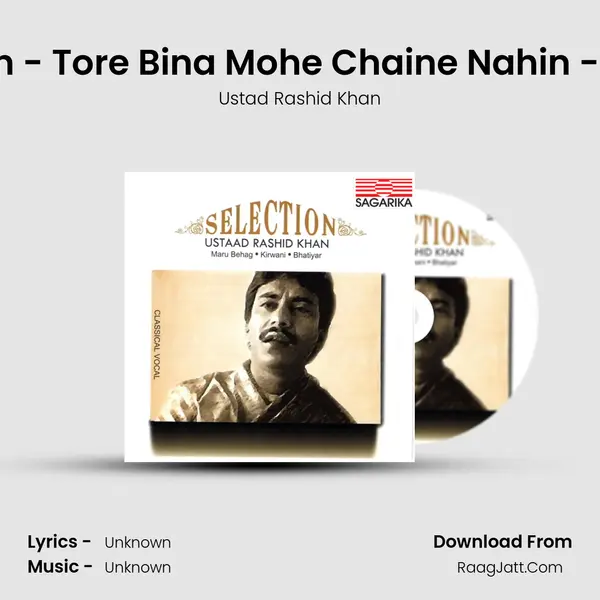 Raga - Kirwani - Bandish - Tore Bina Mohe Chaine Nahin - Khayal In Ektaal - Madh MP3 Song by Ustad Rashid Khan Cover