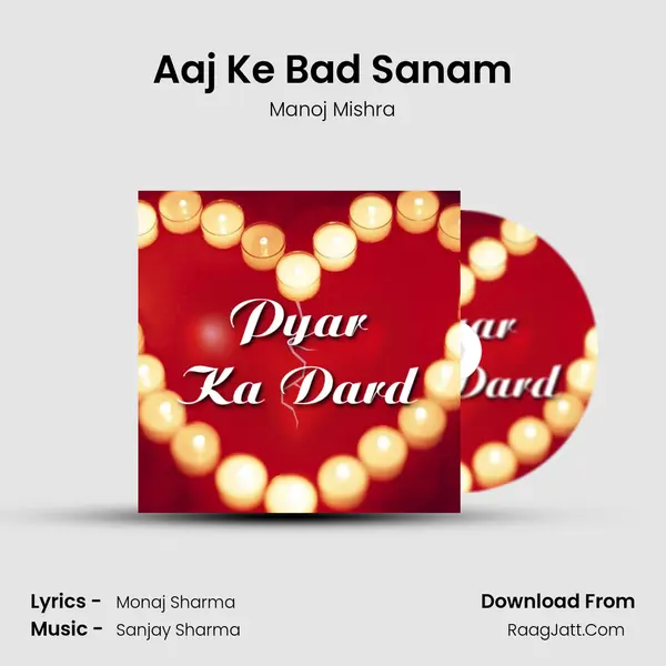 Aaj Ke Bad Sanam MP3 Song by Manoj Mishra Cover