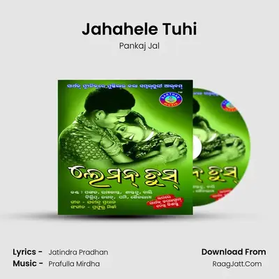 Jahahele Tuhi MP3 Song by Pankaj Jal Cover
