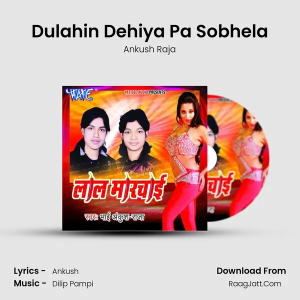 Dulahin Dehiya Pa Sobhela MP3 Song by Ankush Raja Cover