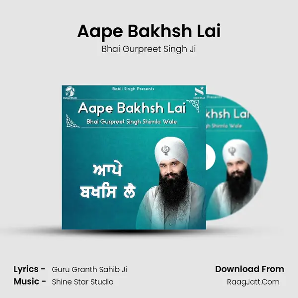 Aape Bakhsh Lai - Bhai Gurpreet Singh Ji