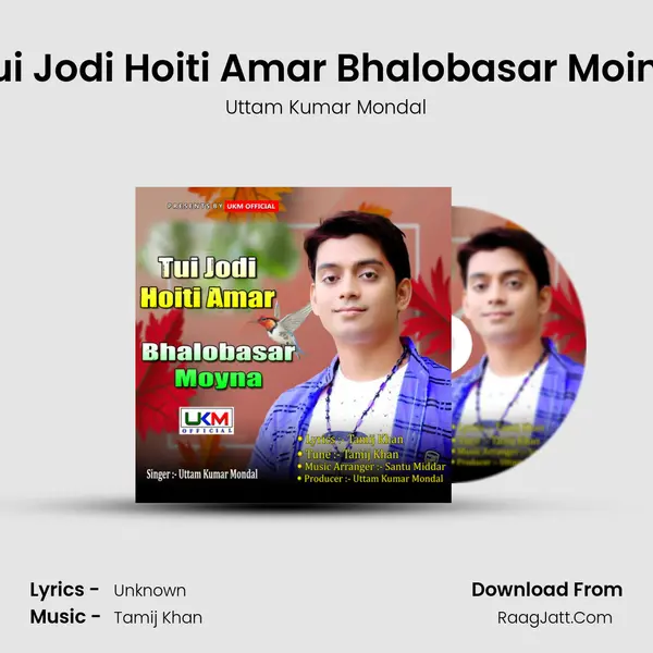 Tui Jodi Hoiti Amar Bhalobasar Moina - Uttam Kumar Mondal