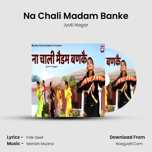 Na Chali Madam Banke - Jyoti Nagar