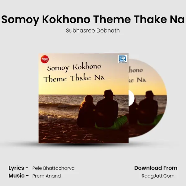 Somoy Kokhono Theme Thake Na mp3 song