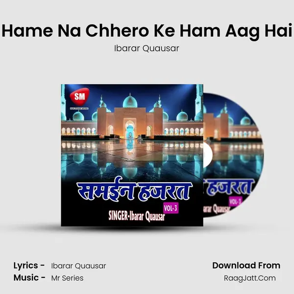 Hame Na Chhero Ke Ham Aag Hai MP3 Song by Ibarar Quausar Cover
