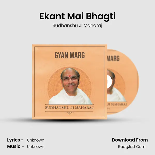 Ekant Mai Bhagti MP3 Song by Sudhanshu Ji Maharaj Cover