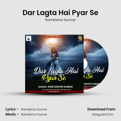 Dar Lagta Hai Pyar Se - Ramkishor Kumar