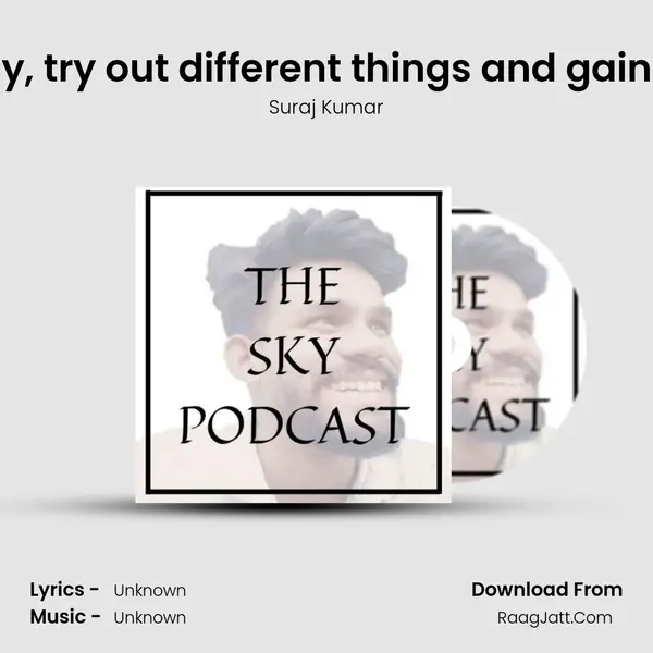 Episode 002|Start early, try out different things and gain more experience ft. D MP3 Song by Suraj Kumar Cover