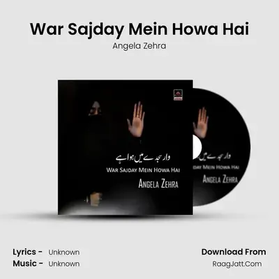 War Sajday Mein Howa Hai - Angela Zehra