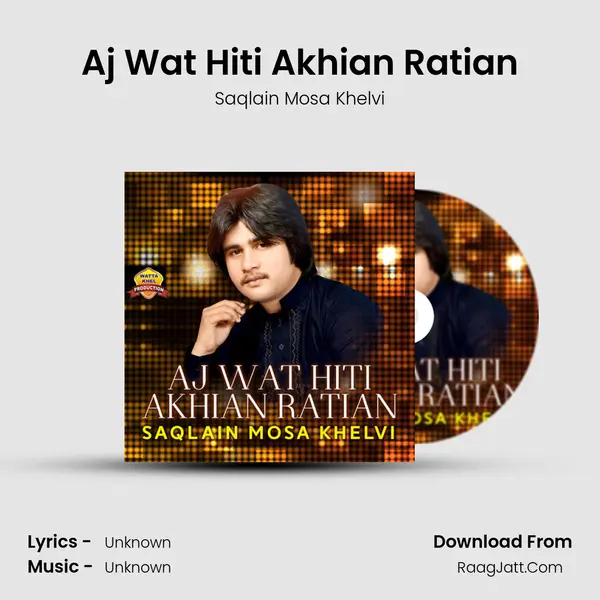 Aj Wat Hiti Akhian Ratian - Single - Saqlain Mosa Khelvi
