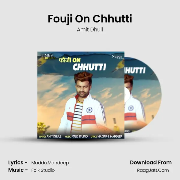 Fouji On Chhutti - Amit Dhull