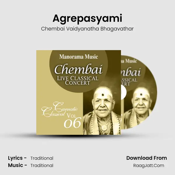Agrepasyami MP3 Song by Chembai Vaidyanatha Bhagavathar Cover