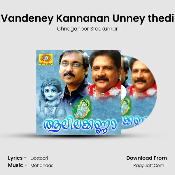 Vandeney Kannanan Unney thedi MP3 Song by Chneganoor Sreekumar Cover