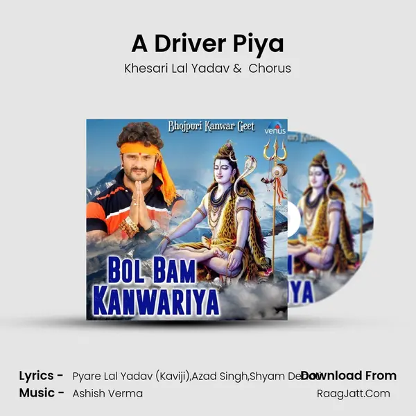 A Driver Piya MP3 Song by Khesari Lal Yadav Cover