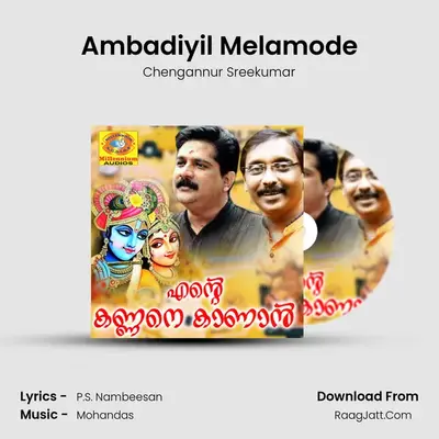 Ambadiyil Melamode MP3 Song by Chengannur Sreekumar Cover