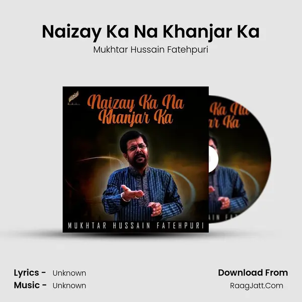 Naizay Ka Na Khanjar Ka MP3 Song by Mukhtar Hussain Fatehpuri Cover
