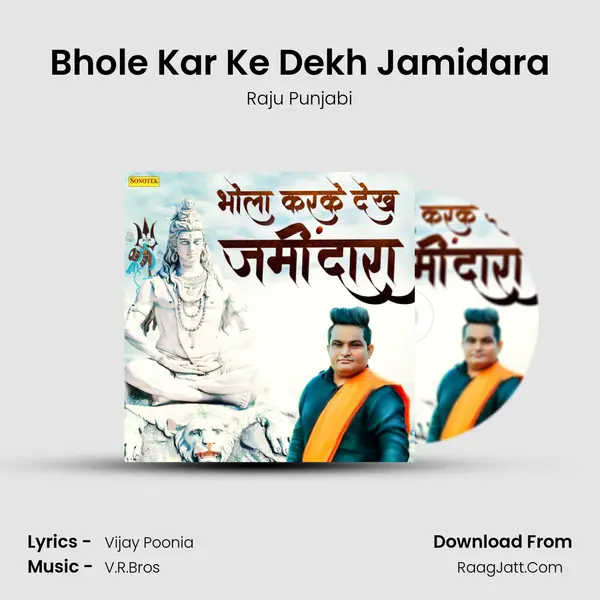 Bhole Kar Ke Dekh Jamidara - Raju Punjabi