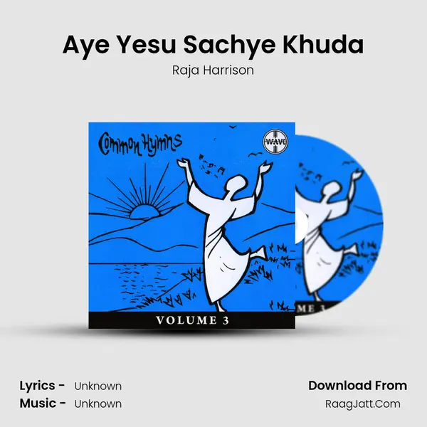 Aye Yesu Sachye Khuda MP3 Song by Raja Harrison Cover