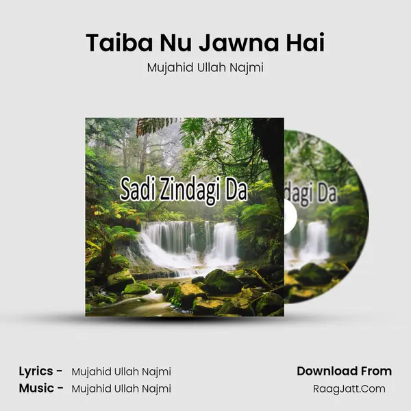 Taiba Nu Jawna Hai MP3 Song by Mujahid Ullah Najmi Cover