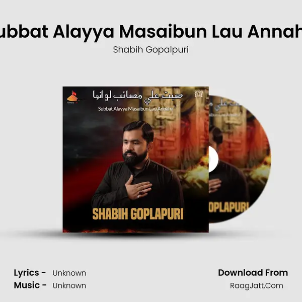 Subbat Alayya Masaibun Lau Annaha - Shabih Gopalpuri