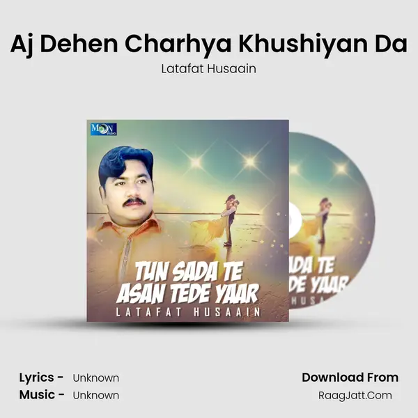 Aj Dehen Charhya Khushiyan Da mp3 song