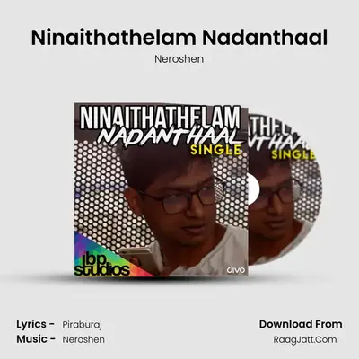 Ninaithathelam Nadanthaal (Single) - Neroshen