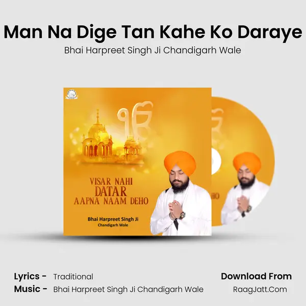 Man Na Dige Tan Kahe Ko Daraye MP3 Song by Bhai Harpreet Singh Ji Chandigarh Wale Cover