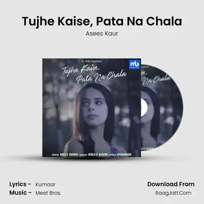 Tujhe Kaise, Pata Na Chala - Asees Kaur