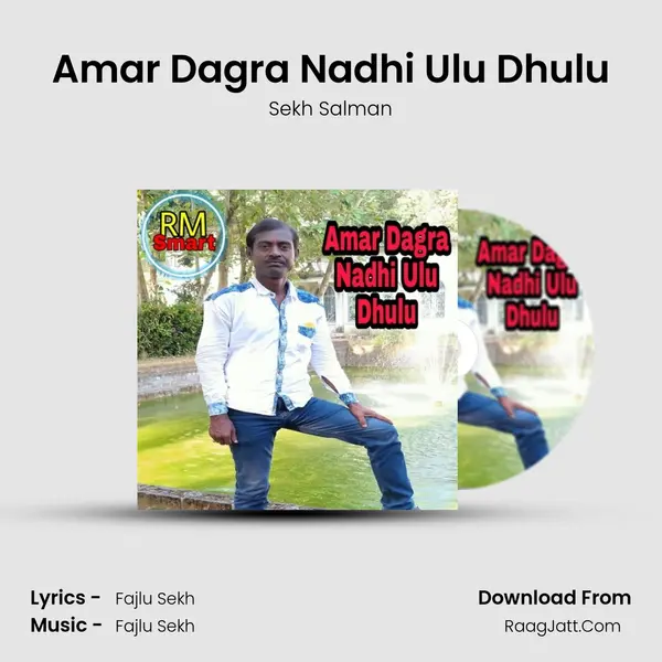 Amar Dagra Nadhi Ulu Dhulu - Sekh Salman