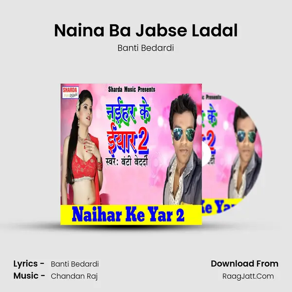 Naina Ba Jabse Ladal MP3 Song by Banti Bedardi Cover