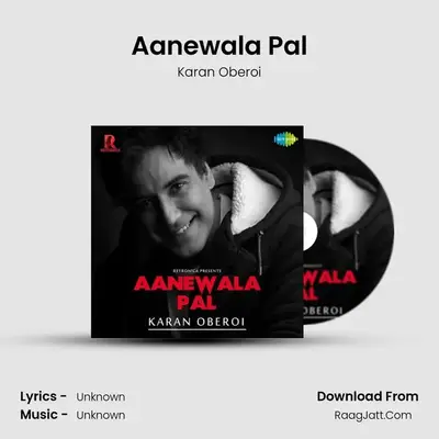 Aanewala Pal - Karan Oberoi - Karan Oberoi