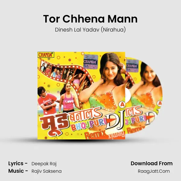 Tor Chhena Mann MP3 Song by Dinesh Lal Yadav (Nirahua) Cover