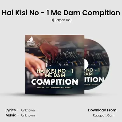 Hai Kisi No - 1 Me Dam Compition - Single - Dj Jagat Raj