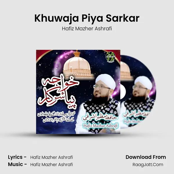 Khuwaja Piya Sarkar - Hafiz Mazher Ashrafi