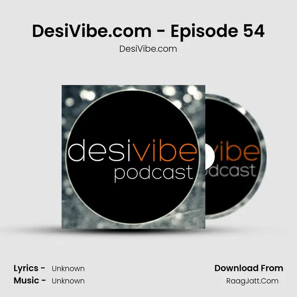 DesiVibe.com - Episode 54 MP3 Song by DesiVibe.com Cover